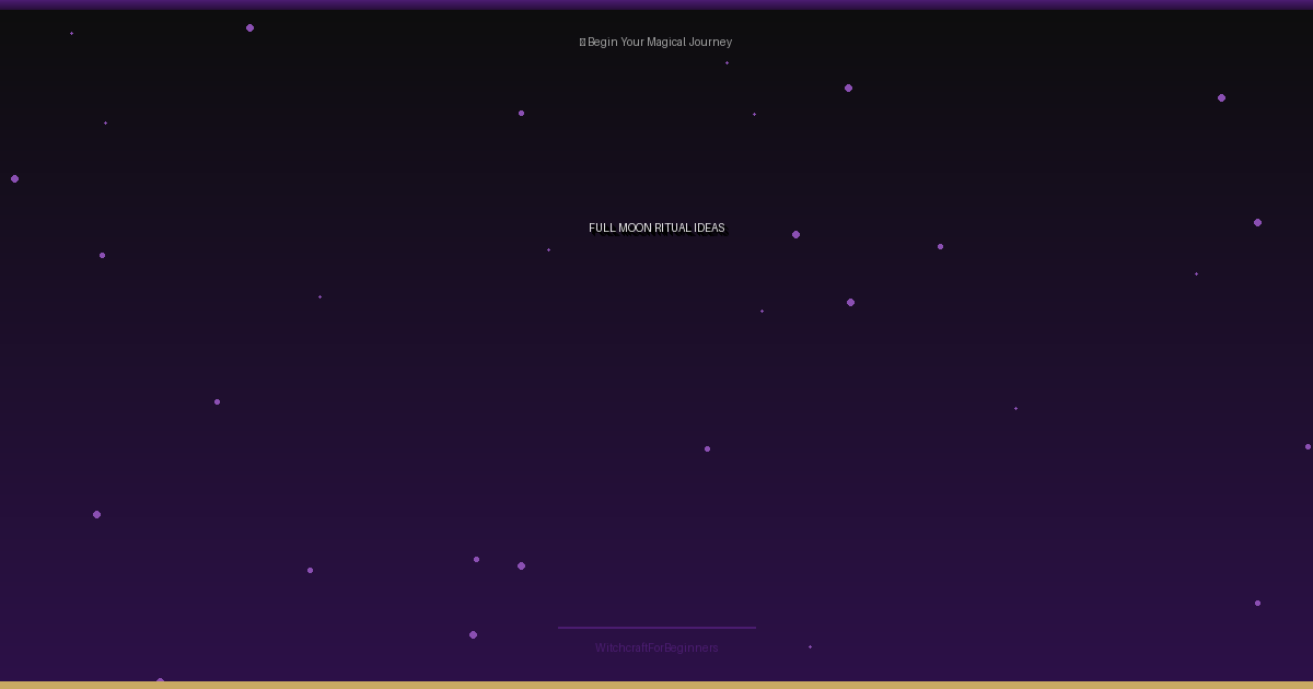 Full Moon Ritual Ideas