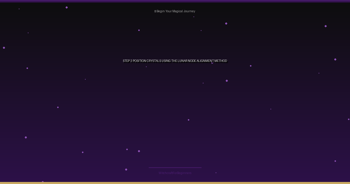Step 2: Position Crystals Using the Lunar Node Alignment Method