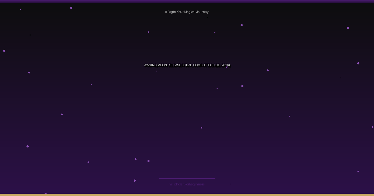 Waning Moon Release Ritual: Complete Guide (2026)
