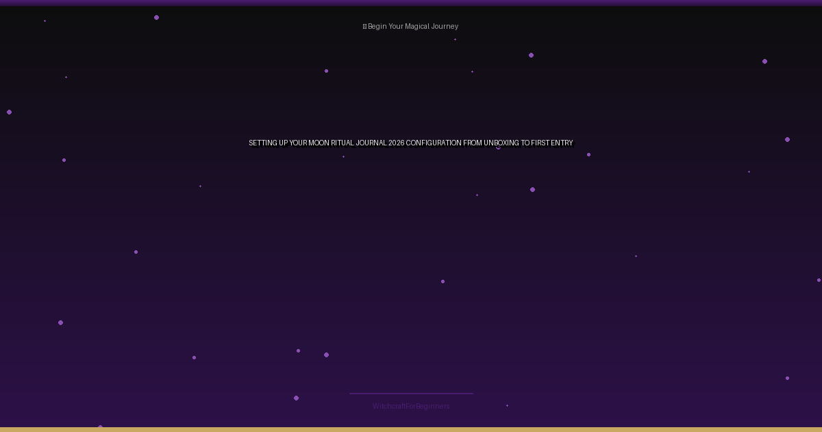 Setting Up Your Moon Ritual Journal 2026: Configuration From Unboxing to First Entry