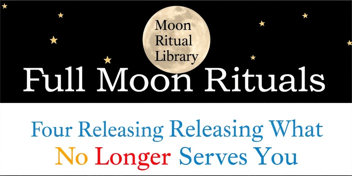 Full Moon Rituals for Releasing What No Longer Serves You