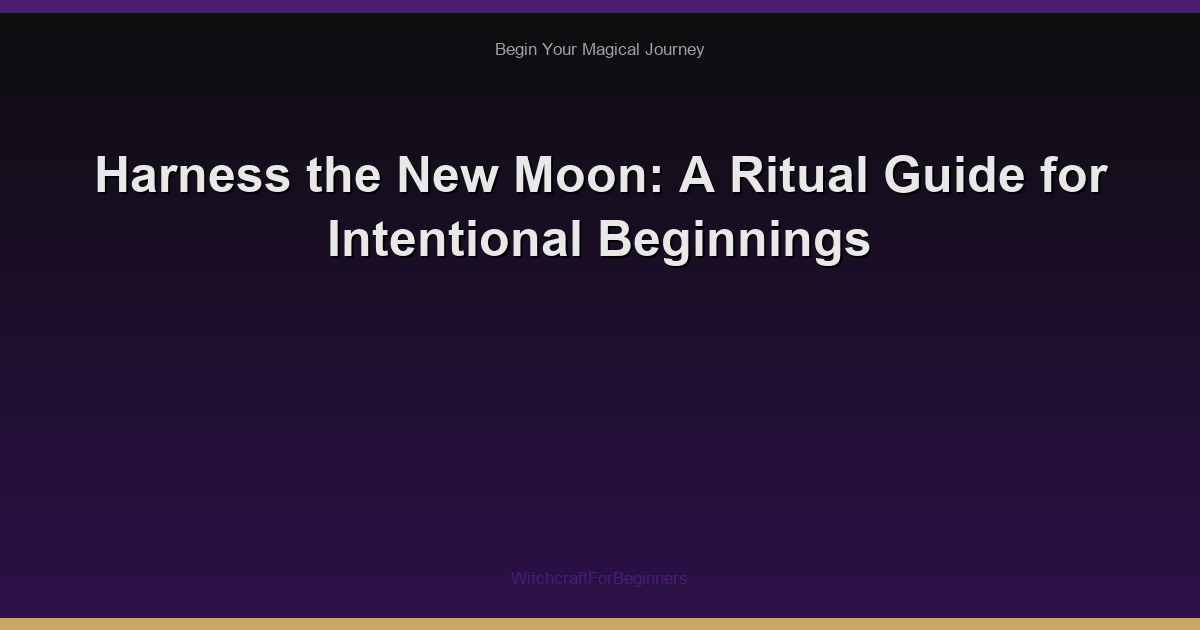 Harness the New Moon: A Ritual Guide for Intentional Beginnings