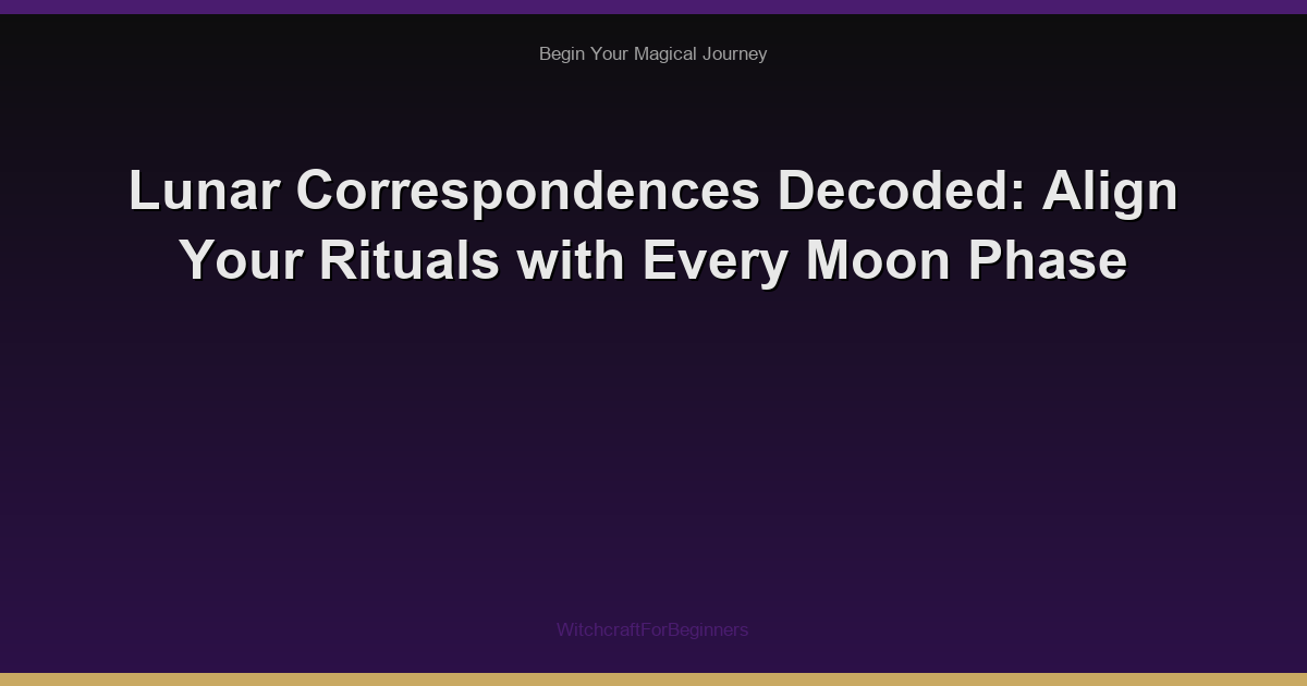 Lunar Correspondences Decoded: Align Your Rituals with Every Moon Phase
