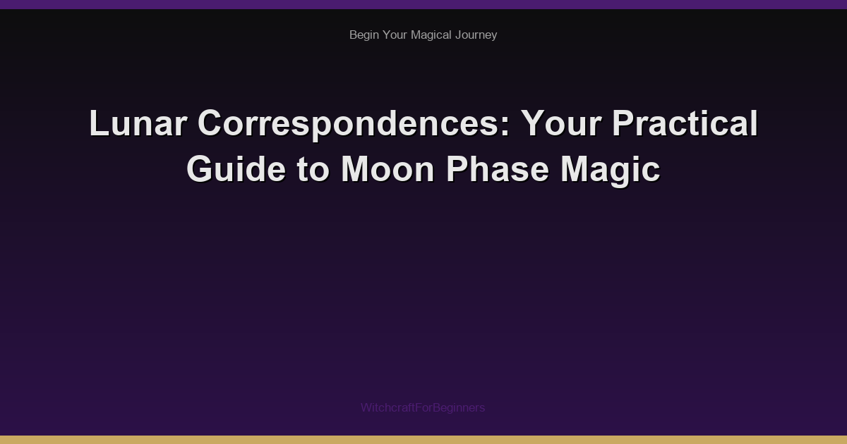 Lunar Correspondences: Your Practical Guide to Moon Phase Magic