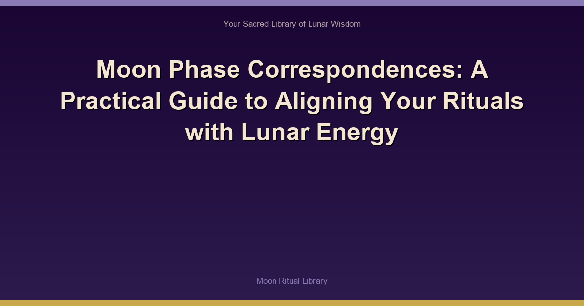 Moon Phase Correspondences: A Practical Guide to Aligning Your Rituals with Lunar Energy