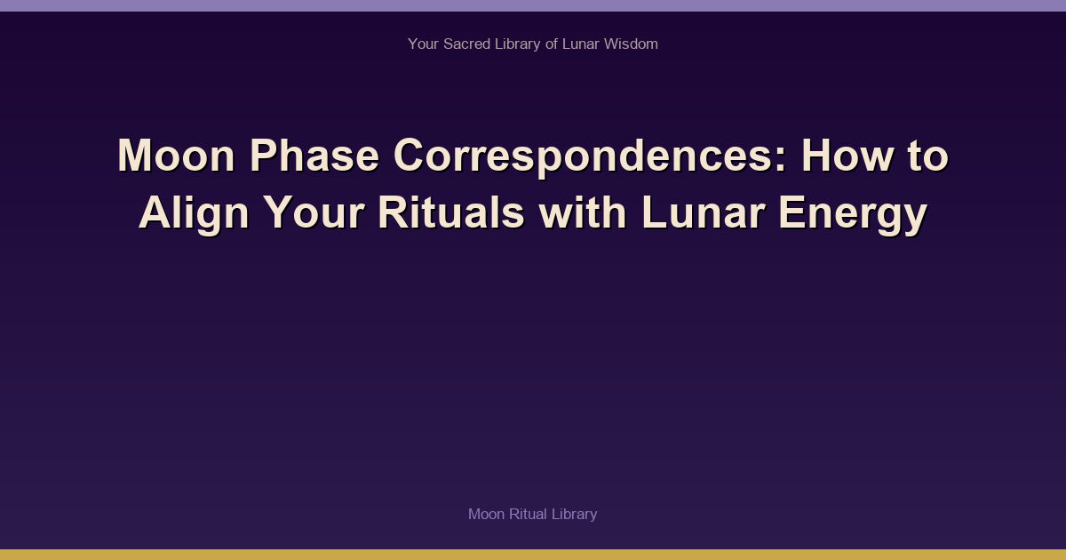 Moon Phase Correspondences: How to Align Your Rituals with Lunar Energy