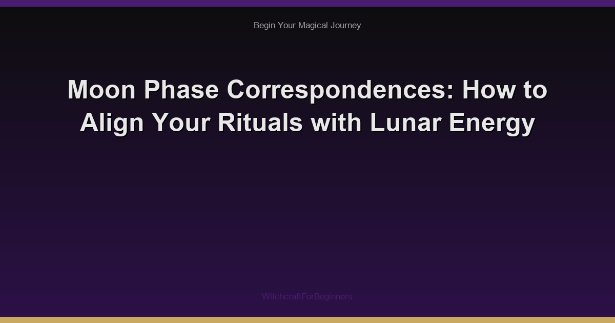 Moon Phase Correspondences: How to Align Your Rituals with Lunar Energy