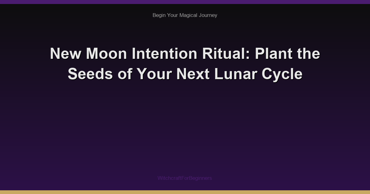 New Moon Intention Ritual: Plant the Seeds of Your Next Lunar Cycle