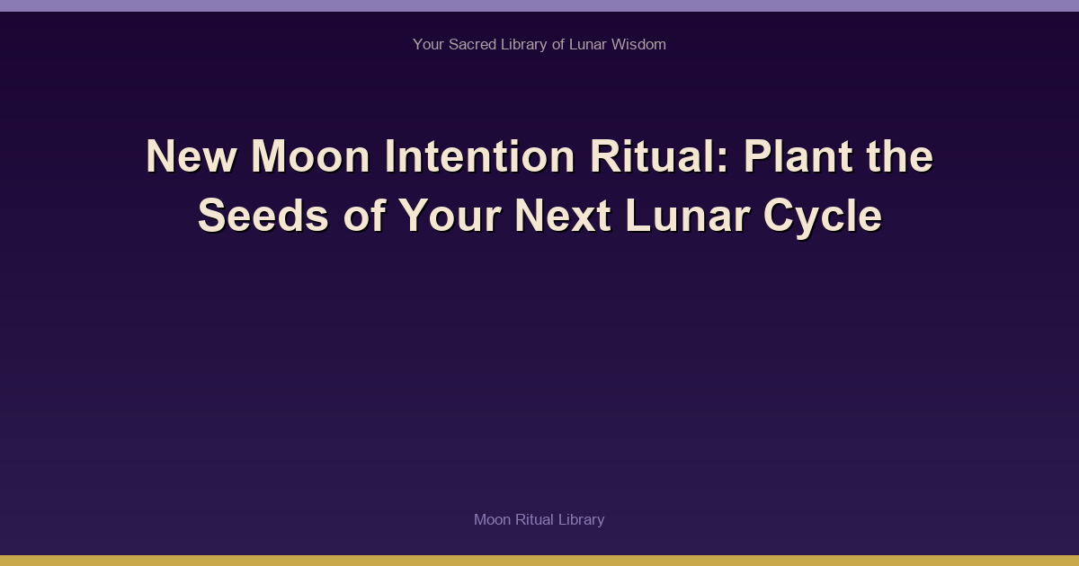 New Moon Intention Ritual: Plant the Seeds of Your Next Lunar Cycle