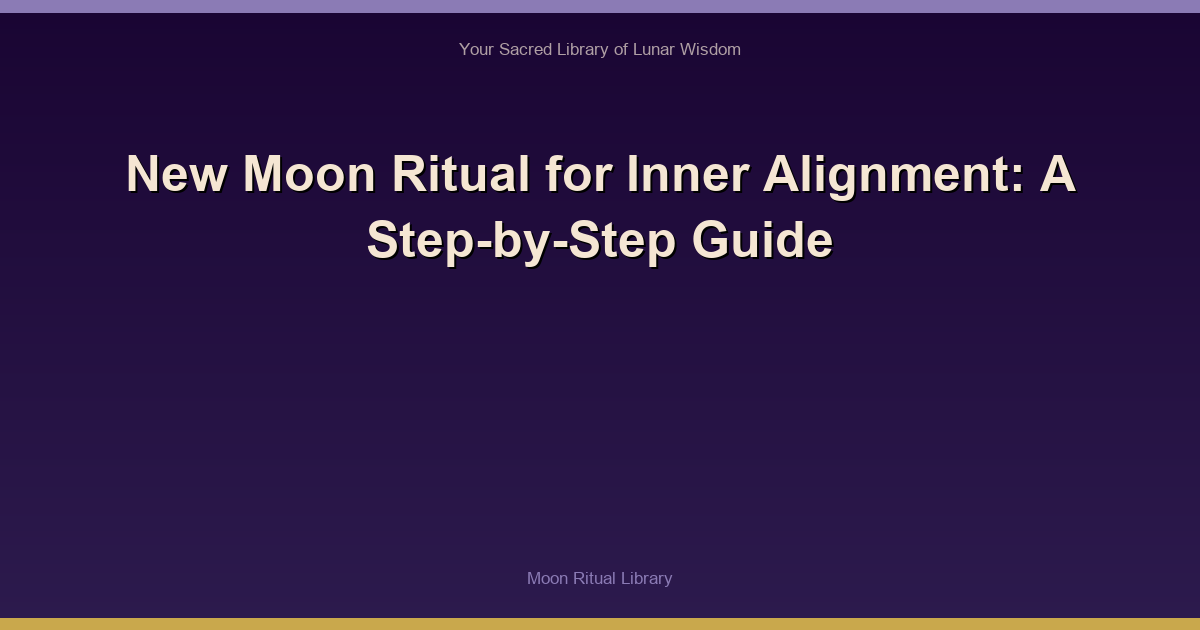 New Moon Ritual for Inner Alignment: A Step-by-Step Guide