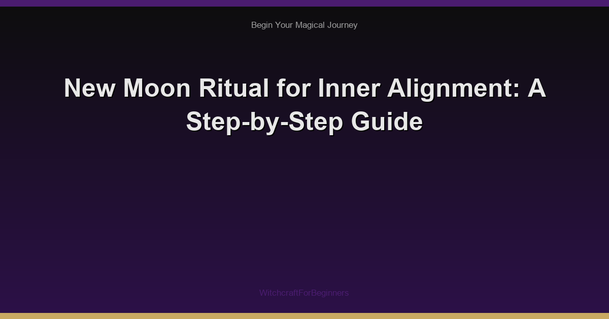 New Moon Ritual for Inner Alignment: A Step-by-Step Guide