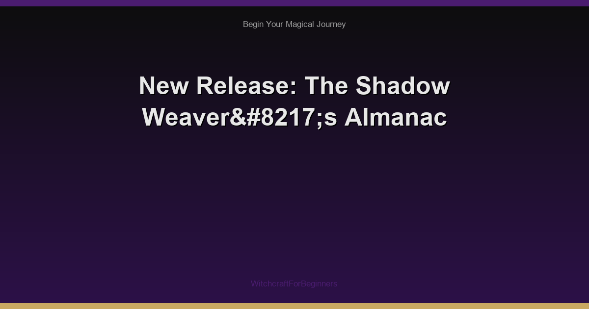 New Release: The Shadow Weaver’s Almanac