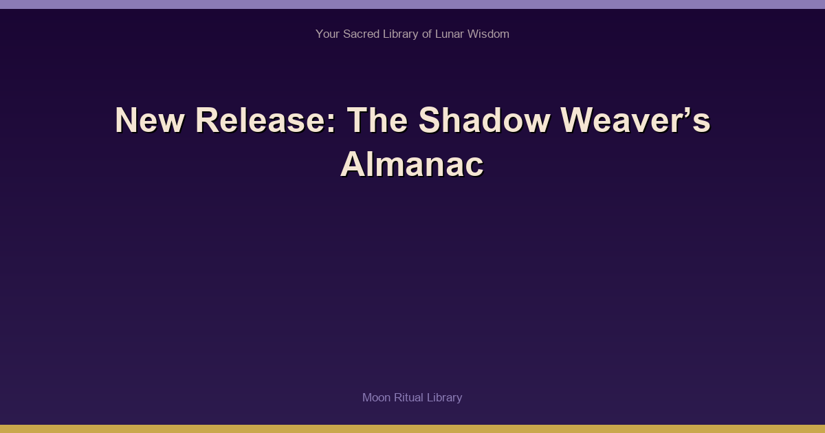 New Release: The Shadow Weaver’s Almanac