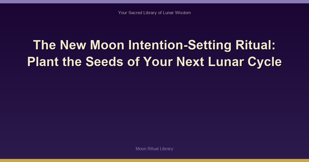 The New Moon Intention-Setting Ritual: Plant the Seeds of Your Next Lunar Cycle