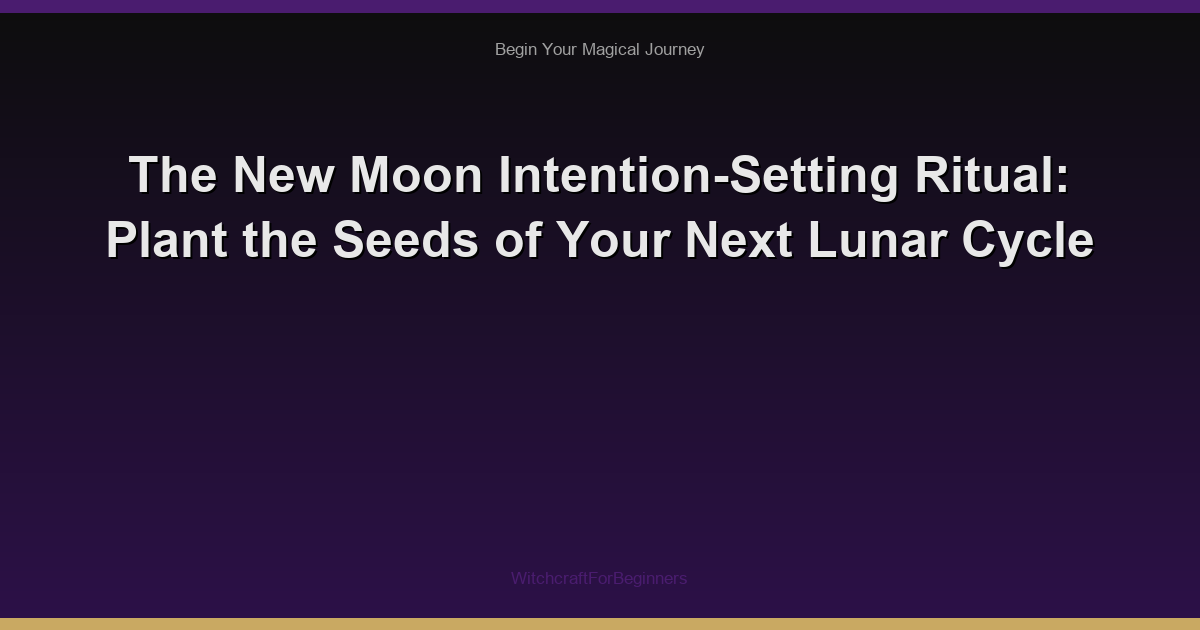 The New Moon Intention-Setting Ritual: Plant the Seeds of Your Next Lunar Cycle
