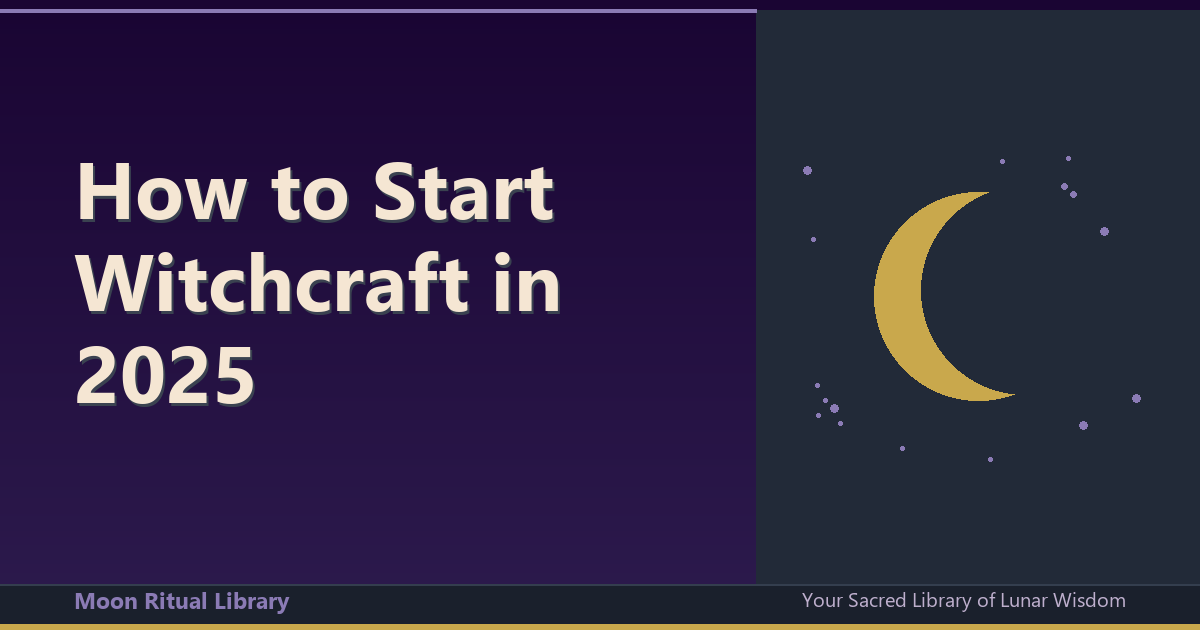 How to Start Witchcraft in 2025: Complete Beginner’s Guide