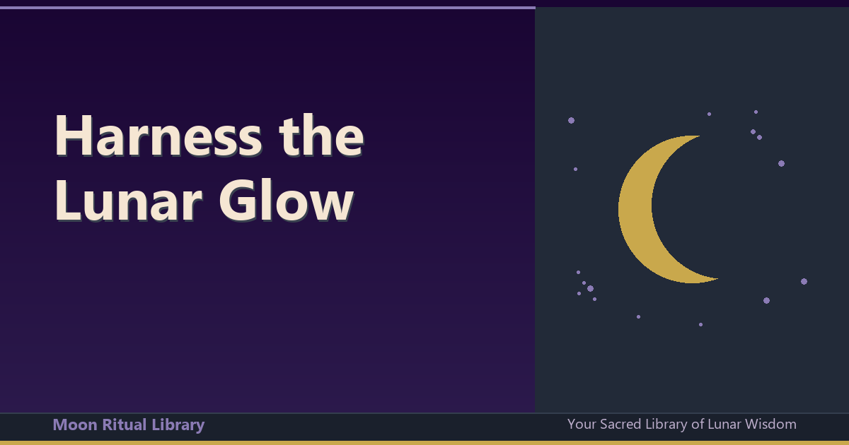 Harness the Lunar Glow: Your Complete Guide to Moon Rituals